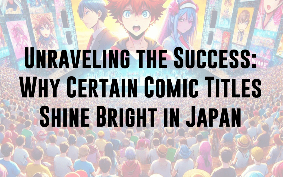 Unraveling the Success: Why Certain Comic Titles Shine Bright in Japan