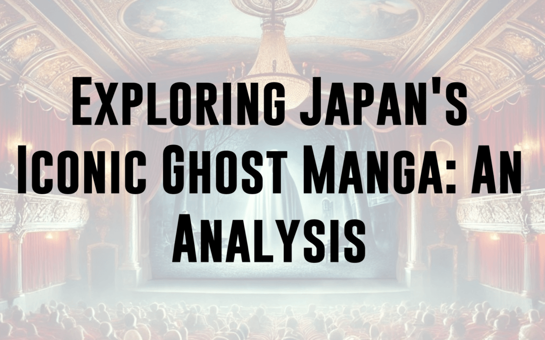 Exploring Japan’s Iconic Ghost Manga: An Analysis